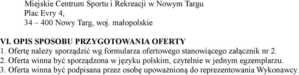 Ofertę należy sporządzić wg formularza ofertowego stanowiącego załącznik nr 2.