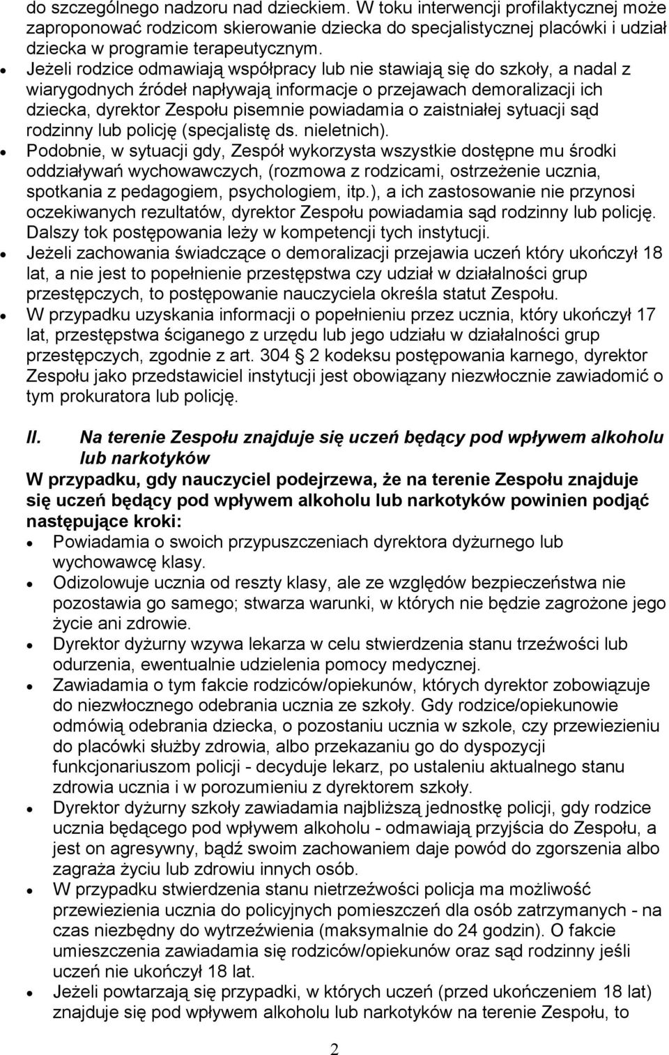 zaistniałej sytuacji sąd rodzinny lub policję (specjalistę ds. nieletnich).