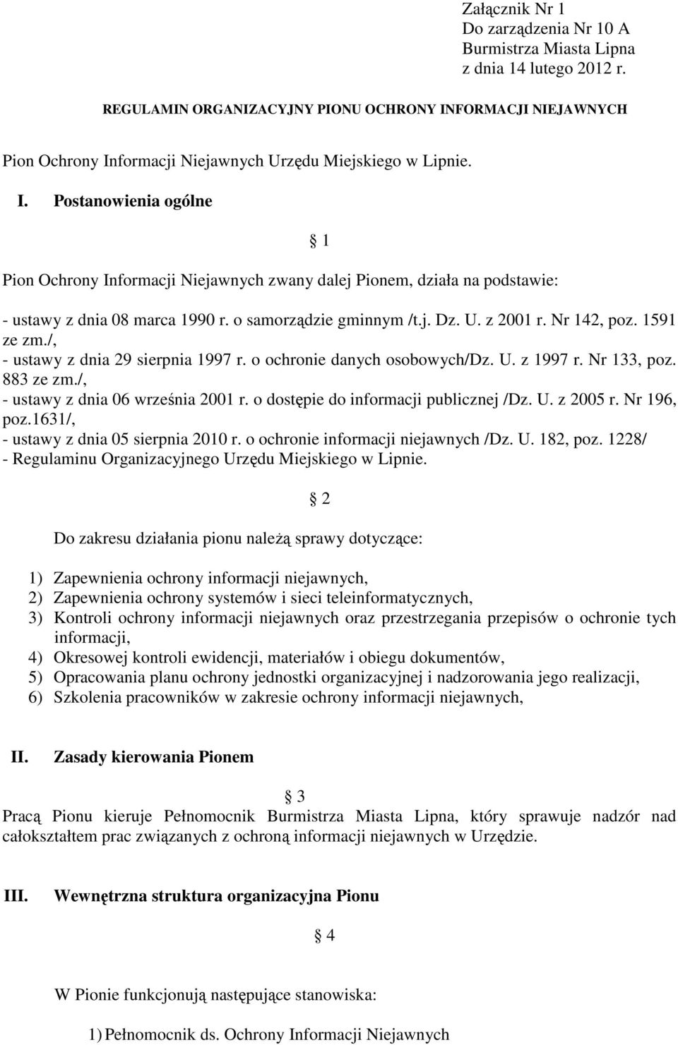 o samorządzie gminnym /t.j. Dz. U. z 2001 r. Nr 142, poz. 1591 ze zm./, - ustawy z dnia 29 sierpnia 1997 r. o ochronie danych osobowych/dz. U. z 1997 r. Nr 133, poz. 883 ze zm.