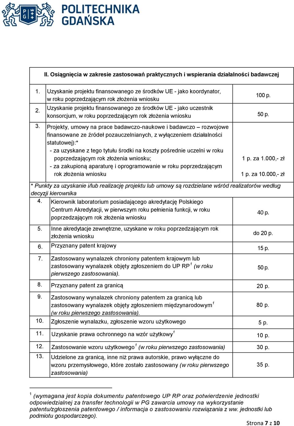 Uzyskanie projektu finansowanego ze środków UE - jako uczestnik konsorcjum, w roku poprzedzającym rok złożenia wniosku 50 p. 3.