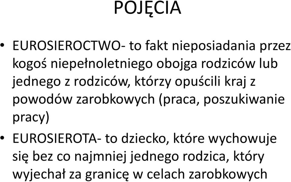 zarobkowych (praca, poszukiwanie pracy) EUROSIEROTA- to dziecko, które