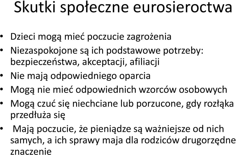 odpowiednich wzorców osobowych Mogą czuć się niechciane lub porzucone, gdy rozłąka przedłuża się