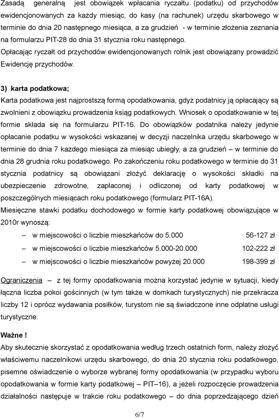 Opłacając ryczałt od przychodów ewidencjonowanych rolnik jest obowiązany prowadzić Ewidencję przychodów.