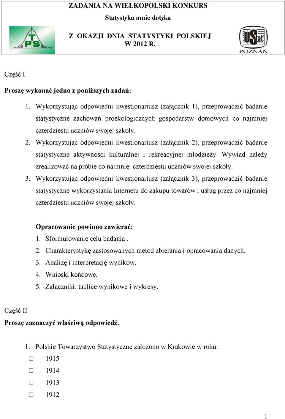 Wykorzystując odpowiedni kwestionariusz (załącznik 2), przeprowadzić badanie statystyczne aktywności kulturalnej i rekreacyjnej młodzieży.