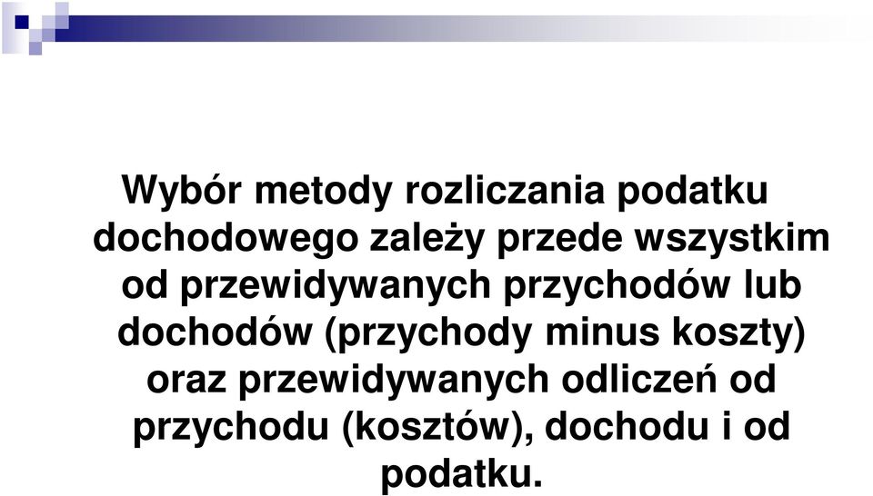 dochodów (przychody minus koszty) oraz