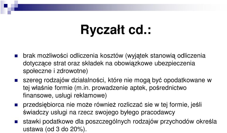 społeczne i zdrowotne) szereg rodzajów działalności, które nie mogą być opodatkowane w tej właśnie formie (m.in.