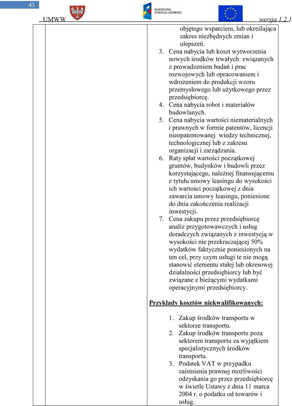 biorc. 4. Cena nabycia robot i materiałów budowlanych. 5.