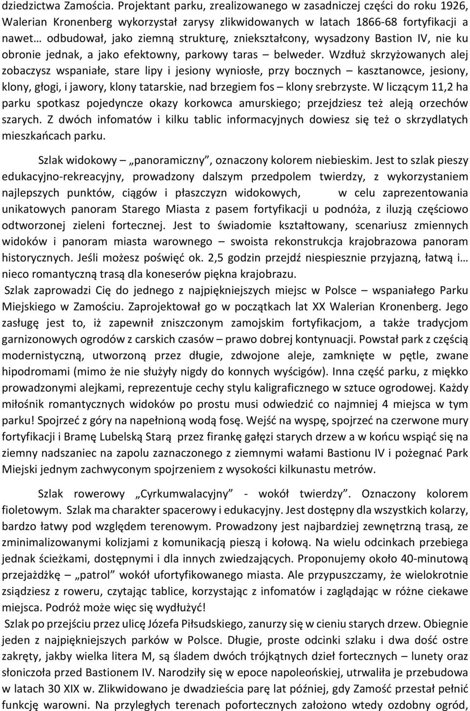 zniekształcony, wysadzony Bastion IV, nie ku obronie jednak, a jako efektowny, parkowy taras belweder.