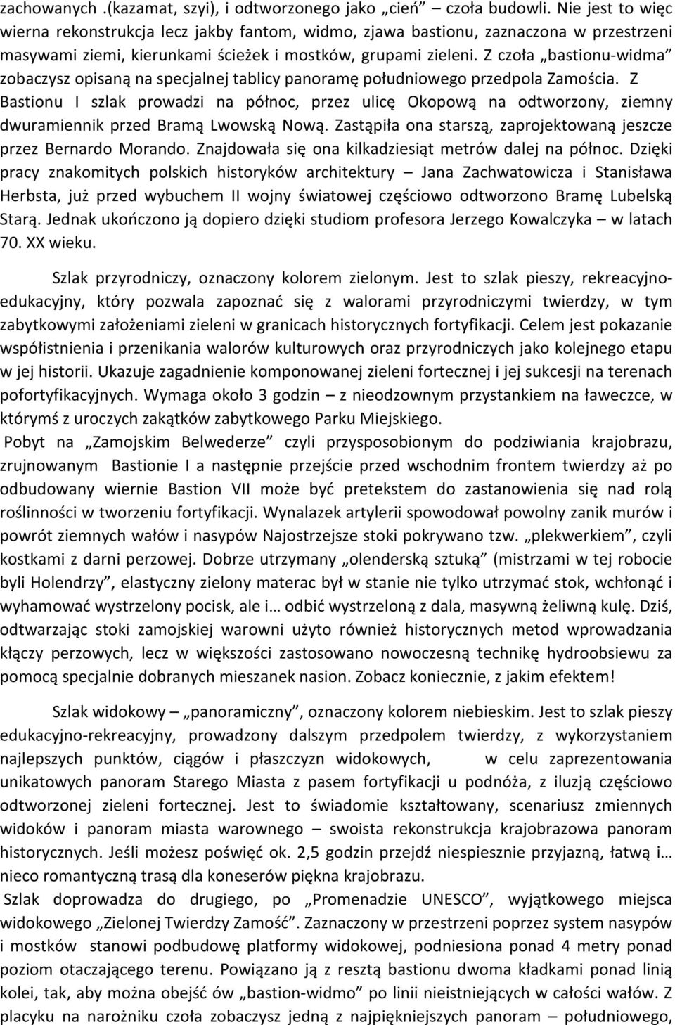 Z czoła bastionu-widma zobaczysz opisaną na specjalnej tablicy panoramę południowego przedpola Zamościa.