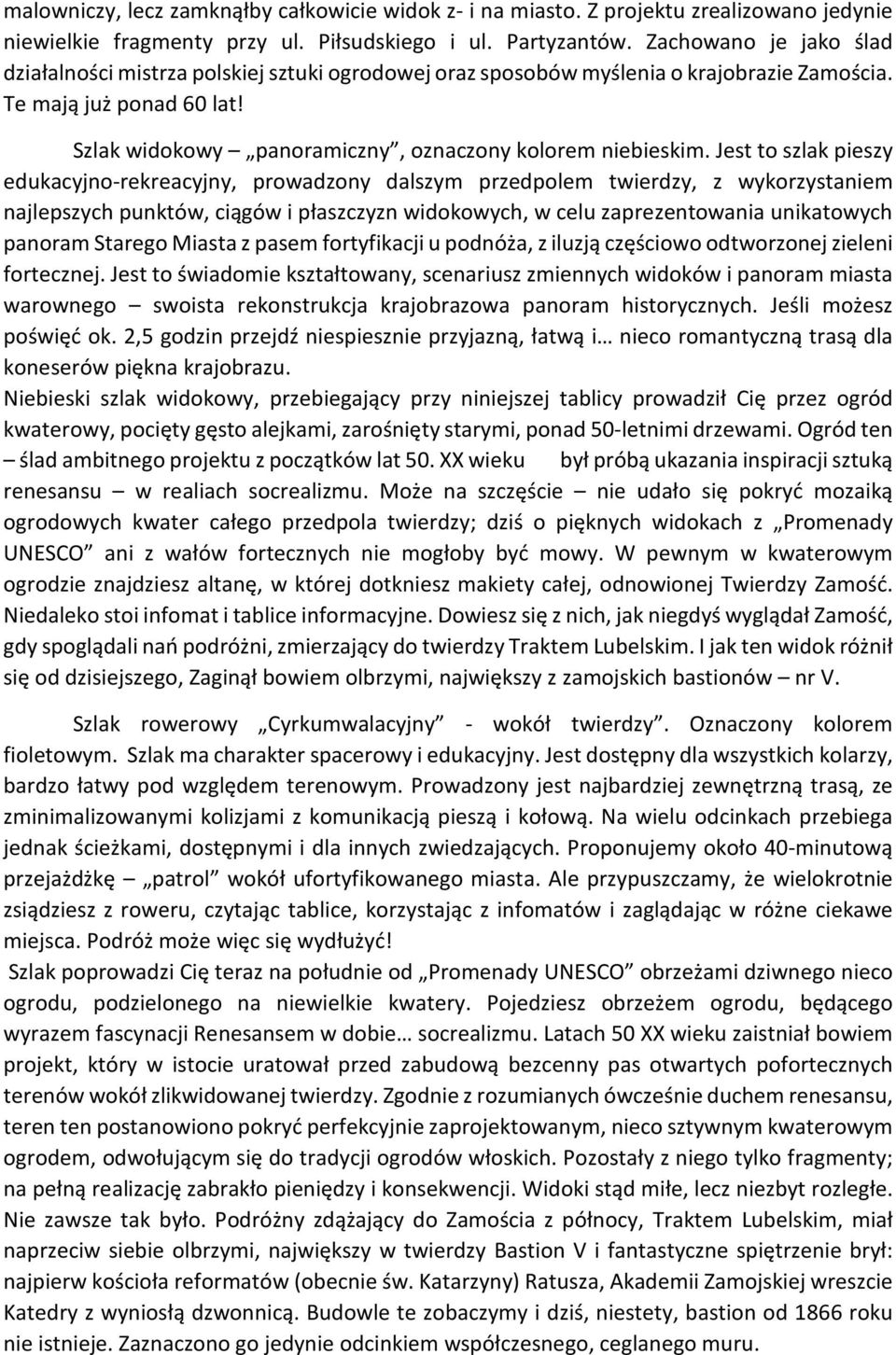 Szlak widokowy panoramiczny, oznaczony kolorem niebieskim.