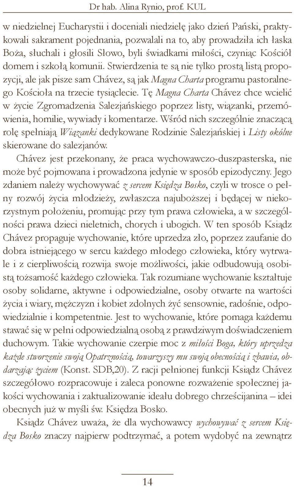 miłości, czyniąc Kościół domem i szkołą komunii.