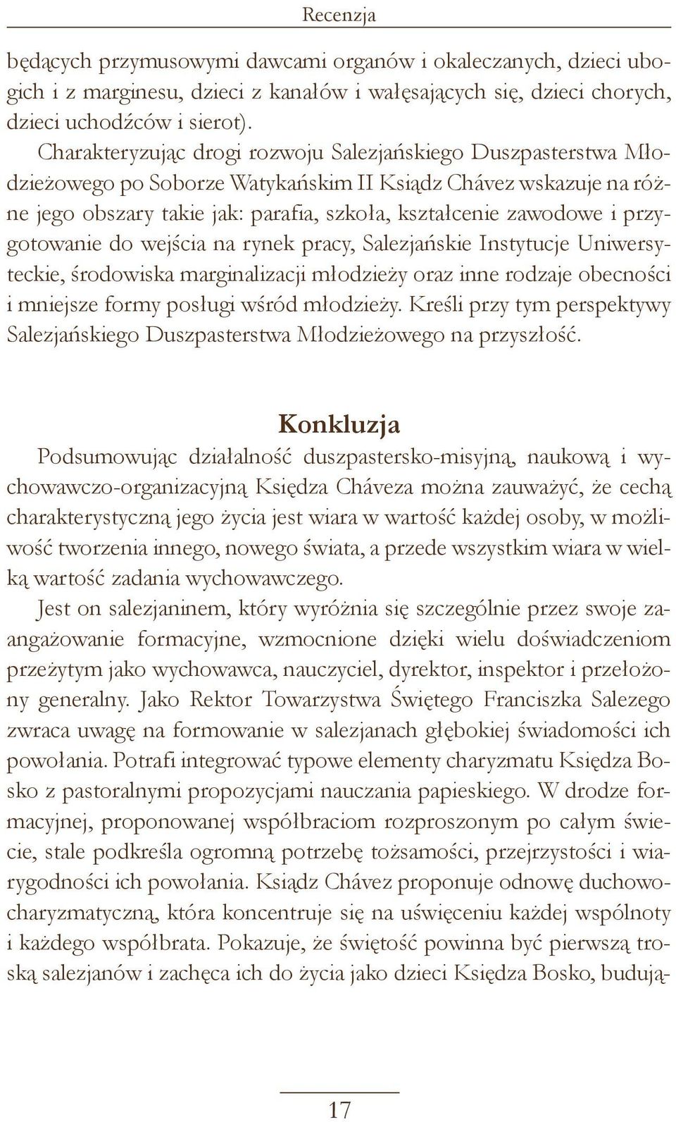 przygotowanie do wejścia na rynek pracy, Salezjańskie Instytucje Uniwersyteckie, środowiska marginalizacji młodzieży oraz inne rodzaje obecności i mniejsze formy posługi wśród młodzieży.