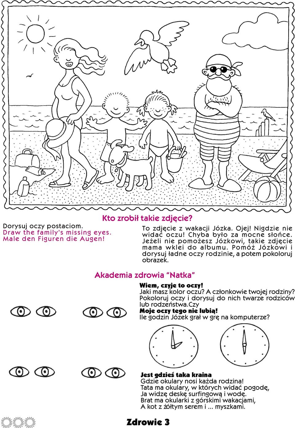 Jaki masz kolor oczu? A cz³onkowie twojej rodziny? Pokoloruj oczy i dorysuj do nich twarze rodziców lub rodzeñstwa.czy Moje oczy tego nie lubi¹! Ile godzin Józek gra³ w grê na komputerze?