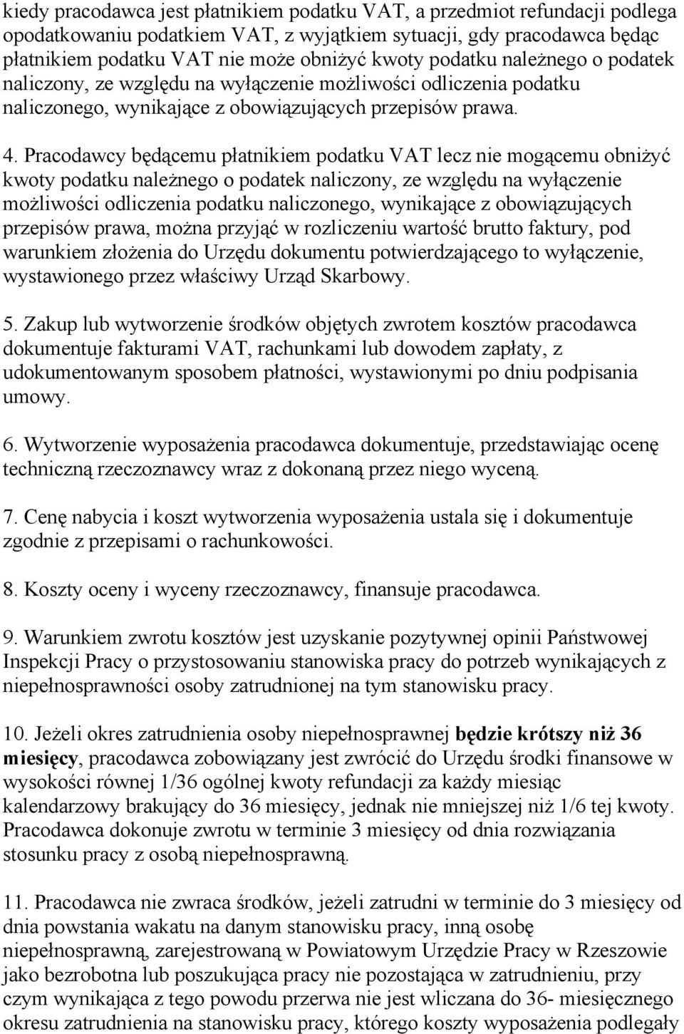 Pracodawcy będącemu płatnikiem podatku VAT lecz nie mogącemu obniżyć kwoty podatku należnego o podatek naliczony, ze względu na wyłączenie możliwości odliczenia podatku naliczonego, wynikające z