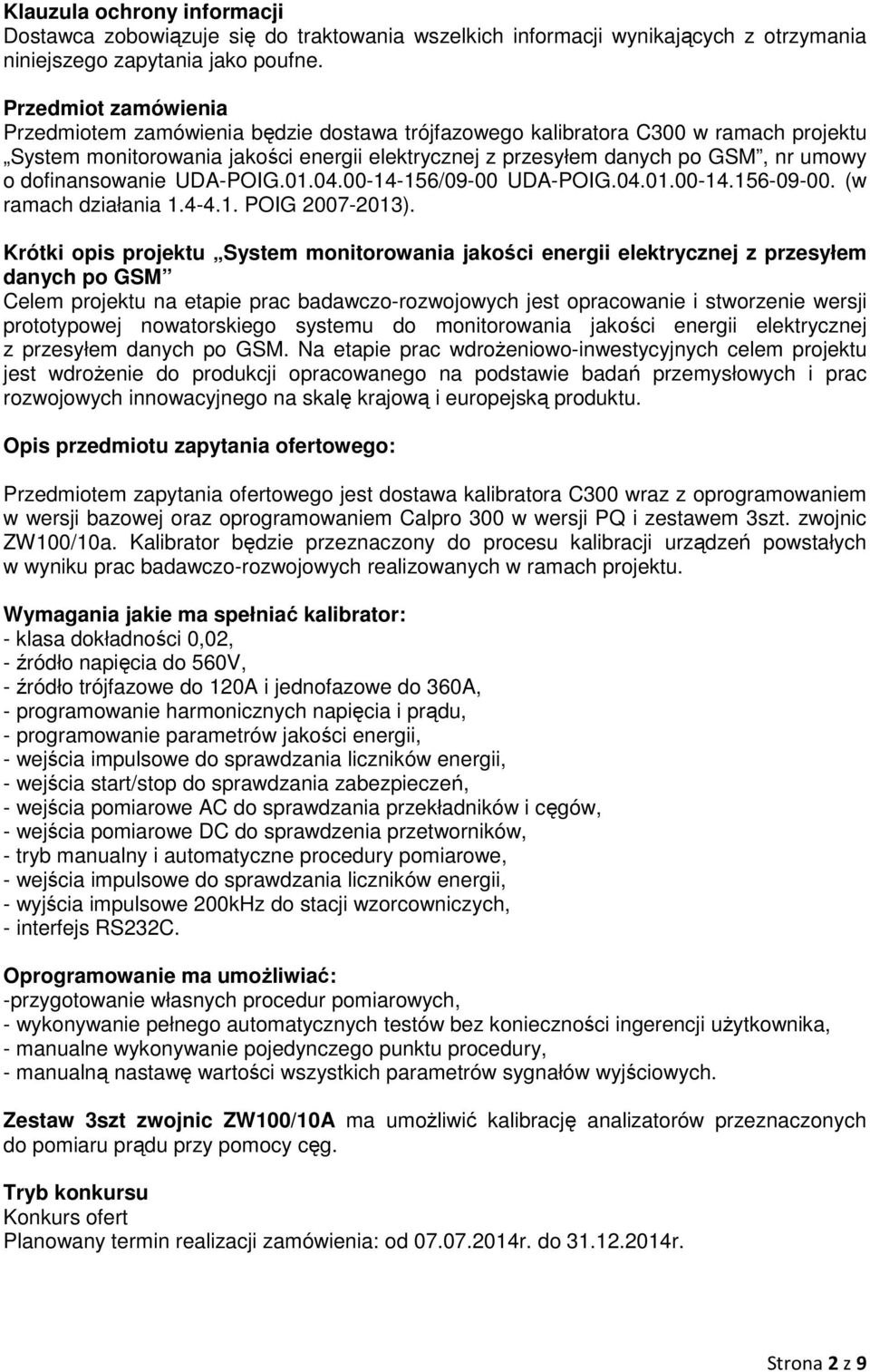 dofinansowanie UDA-POIG.01.04.00-14-156/09-00 UDA-POIG.04.01.00-14.156-09-00. (w ramach działania 1.4-4.1. POIG 2007-2013).