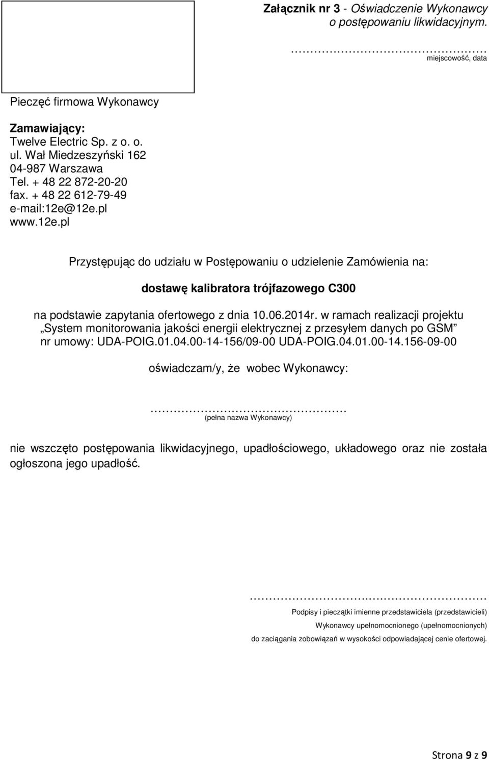 w ramach realizacji projektu System monitorowania jakości energii elektrycznej z przesyłem danych po GSM nr umowy: UDA-POIG.01.04.00-14-