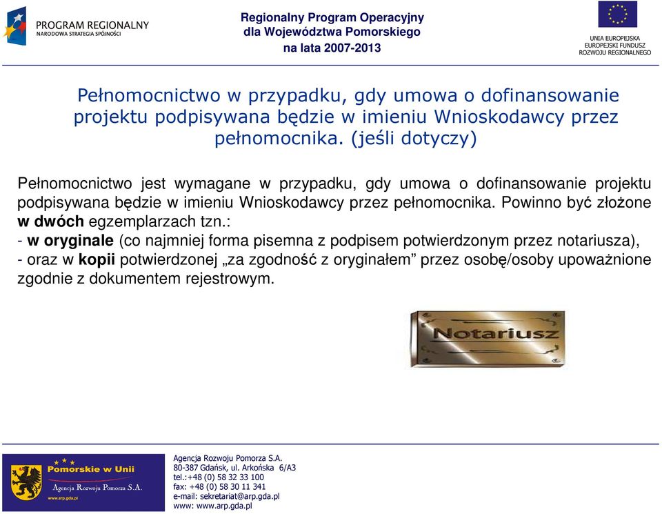 Wnioskodawcy przez pełnomocnika. Powinno być złoŝone w dwóch egzemplarzach tzn.