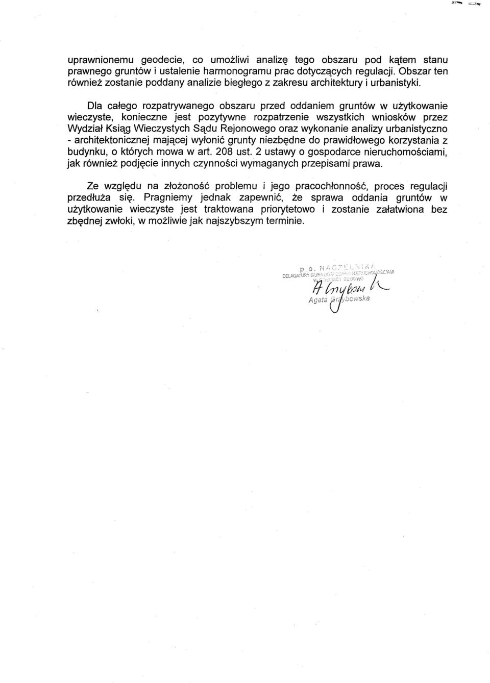 Dla calego rozpatrywanego obszaru przed oddaniem gruntów w uzytkowanie wieczyste, konieczne jest pozytywne rozpatrzenie wszystkich wniosków przez Wydzial Ksiag Wieczystych Sadu Rejonowego oraz