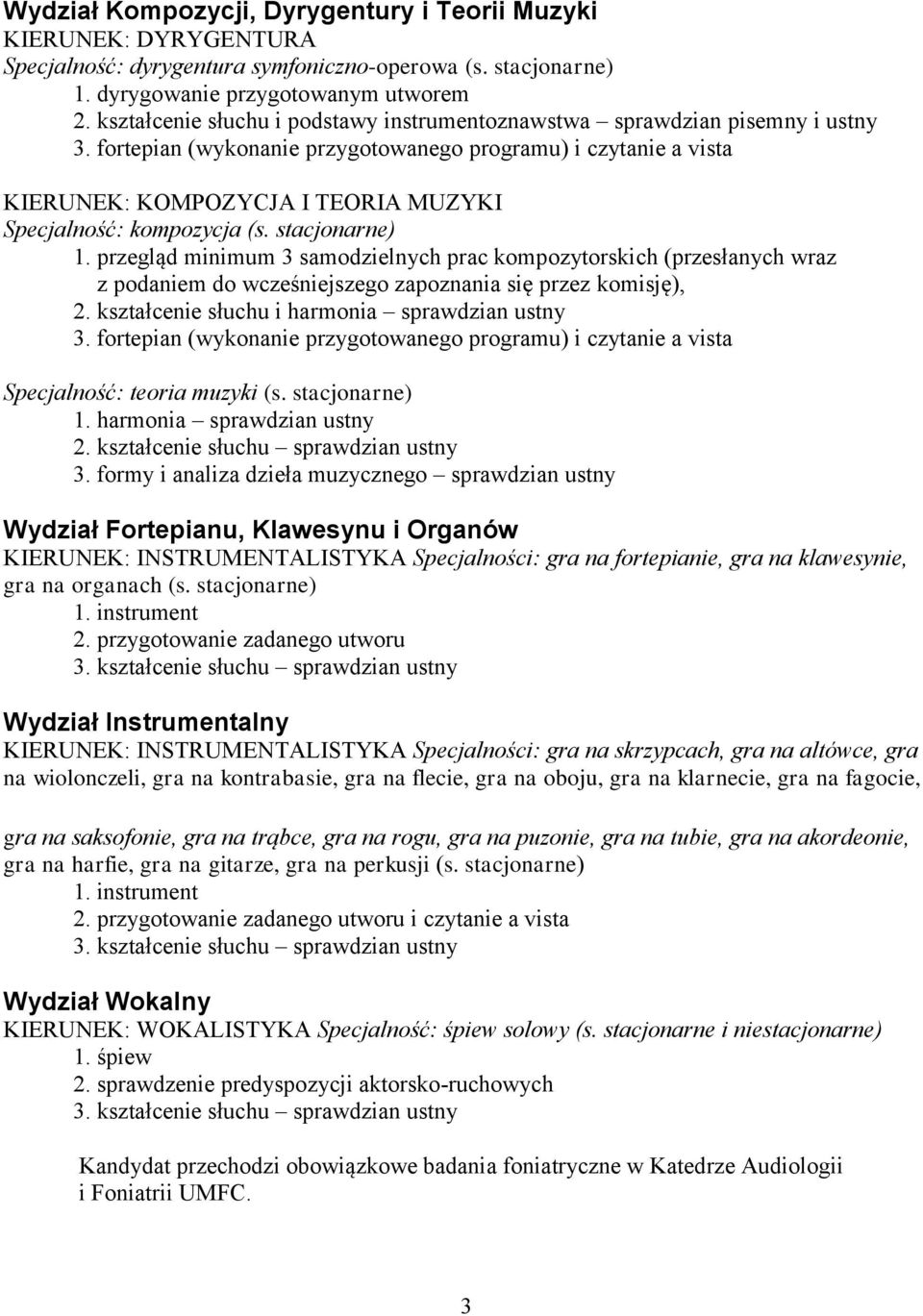 fortepian (wykonanie przygotowanego programu) i czytanie a vista KIERUNEK: KOMPOZYCJA I TEORIA MUZYKI Specjalność: kompozycja (s. stacjonarne) 1.