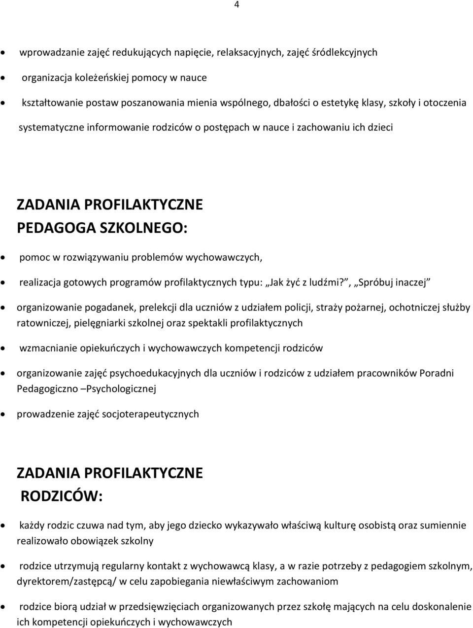 gotowych programów profilaktycznych typu: Jak żyć z ludźmi?