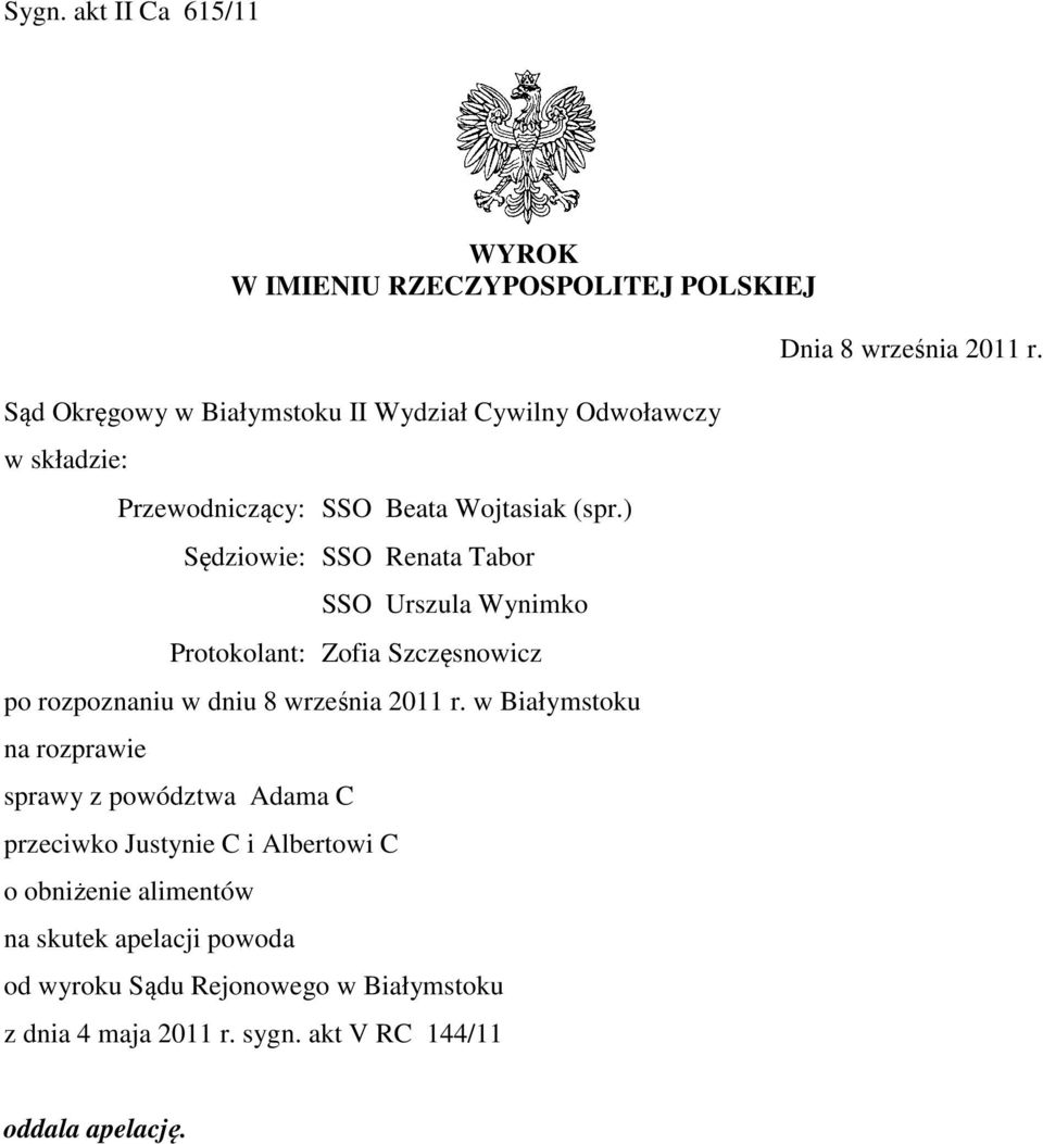 ) Sędziowie: SSO Renata Tabor SSO Urszula Wynimko Protokolant: Zofia Szczęsnowicz po rozpoznaniu w dniu 8 września 2011 r.