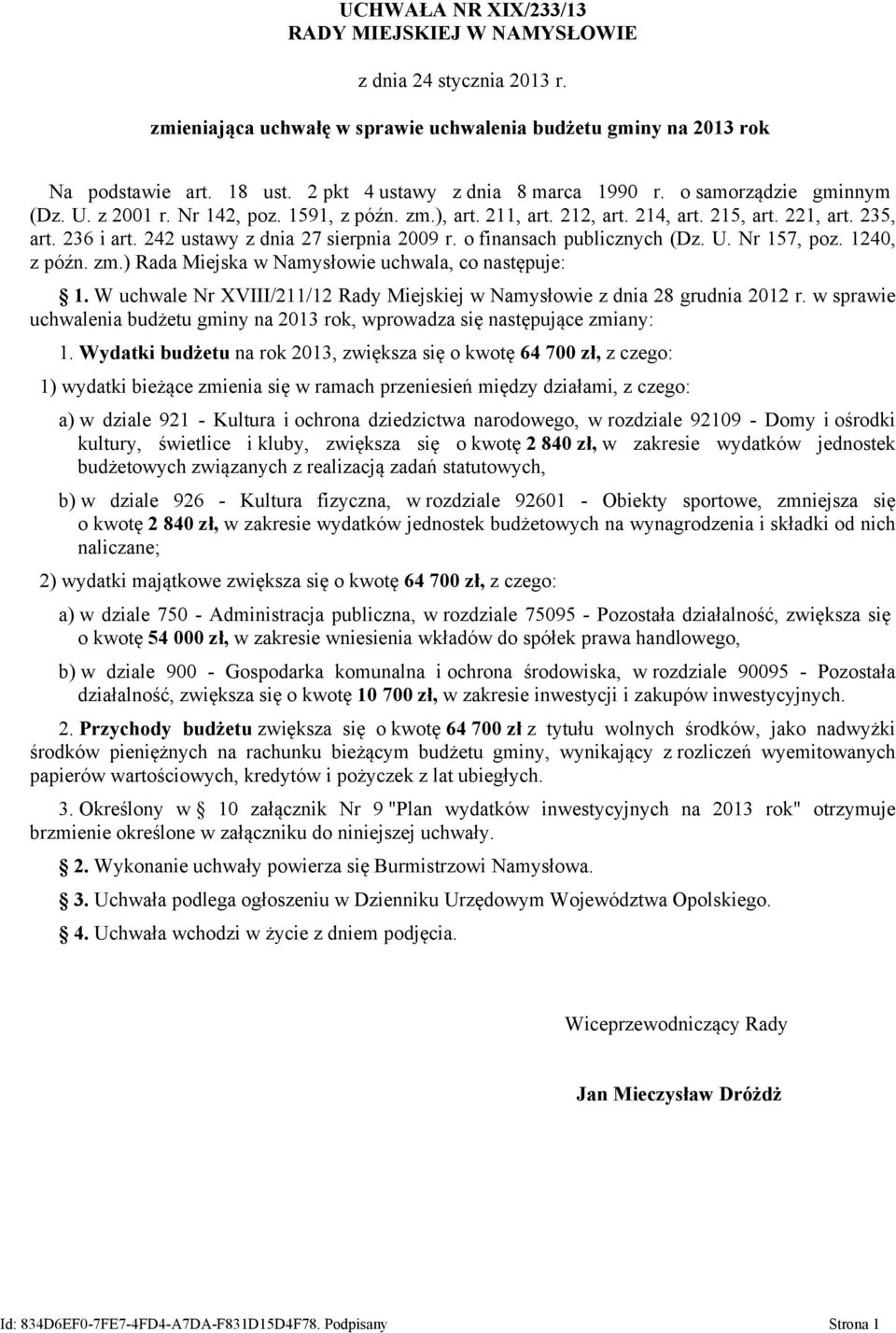 o finansach publicznych (Dz. U. Nr 157, poz. 1240, z późn. zm.) Rada Miejska w Namysłowie uchwala, co następuje: 1. W uchwale Nr XVIII/211/12 Rady Miejskiej w Namysłowie z dnia 28 grudnia 2012 r.