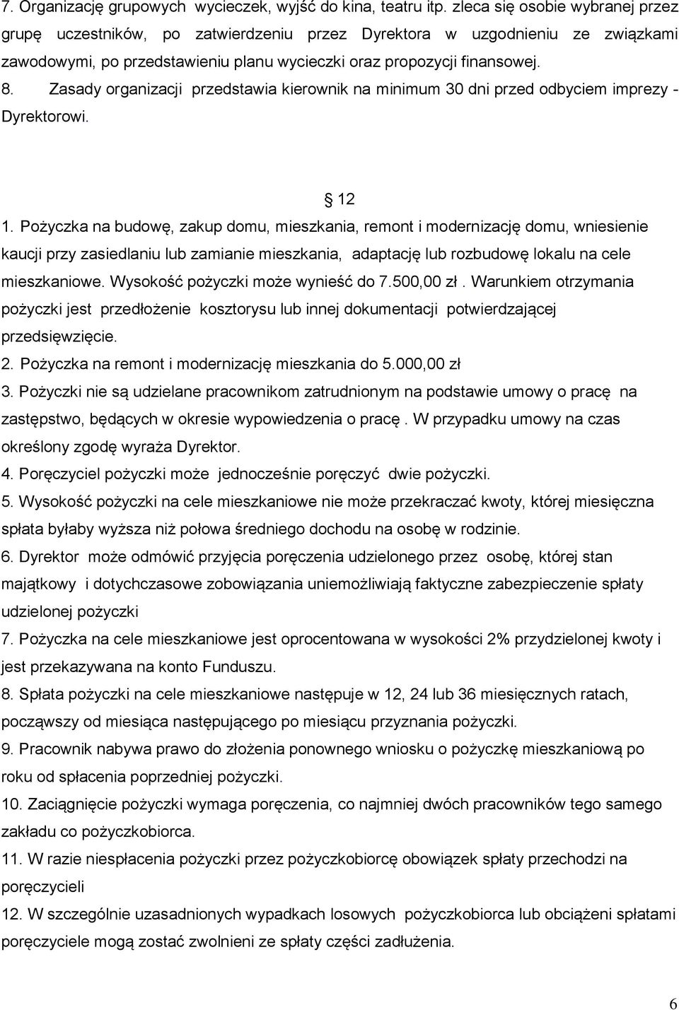 Zasady organizacji przedstawia kierownik na minimum 30 dni przed odbyciem imprezy - Dyrektorowi. 12 1.