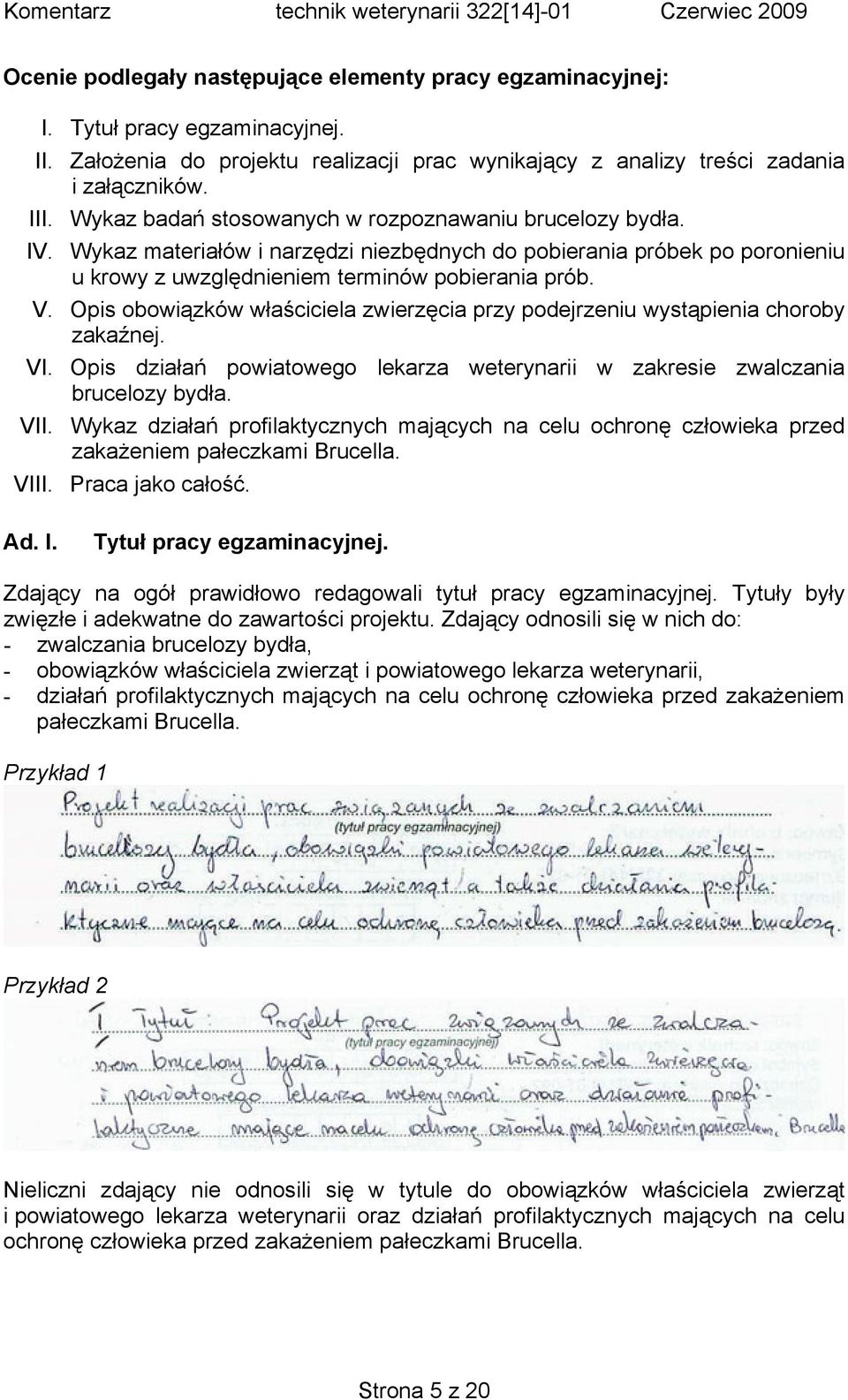 Opis obowiązków właściciela zwierzęcia przy podejrzeniu wystąpienia choroby zakaźnej. VI. Opis działań powiatowego lekarza weterynarii w zakresie zwalczania brucelozy bydła. VII.