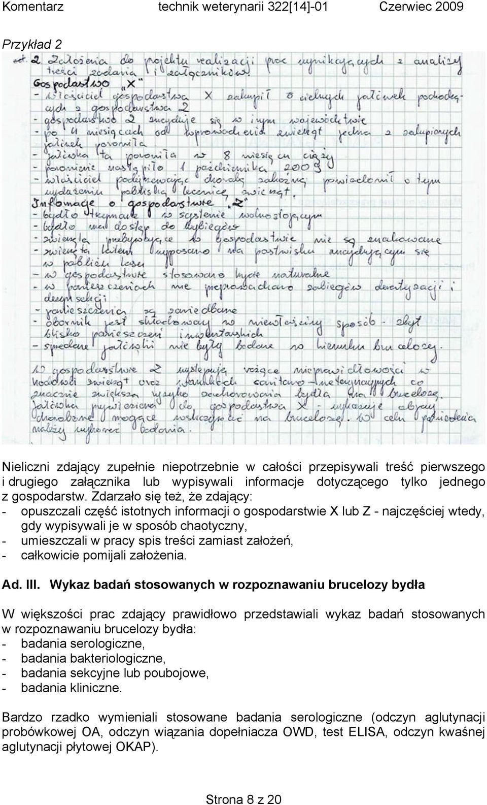 założeń, - całkowicie pomijali założenia. Ad. III.
