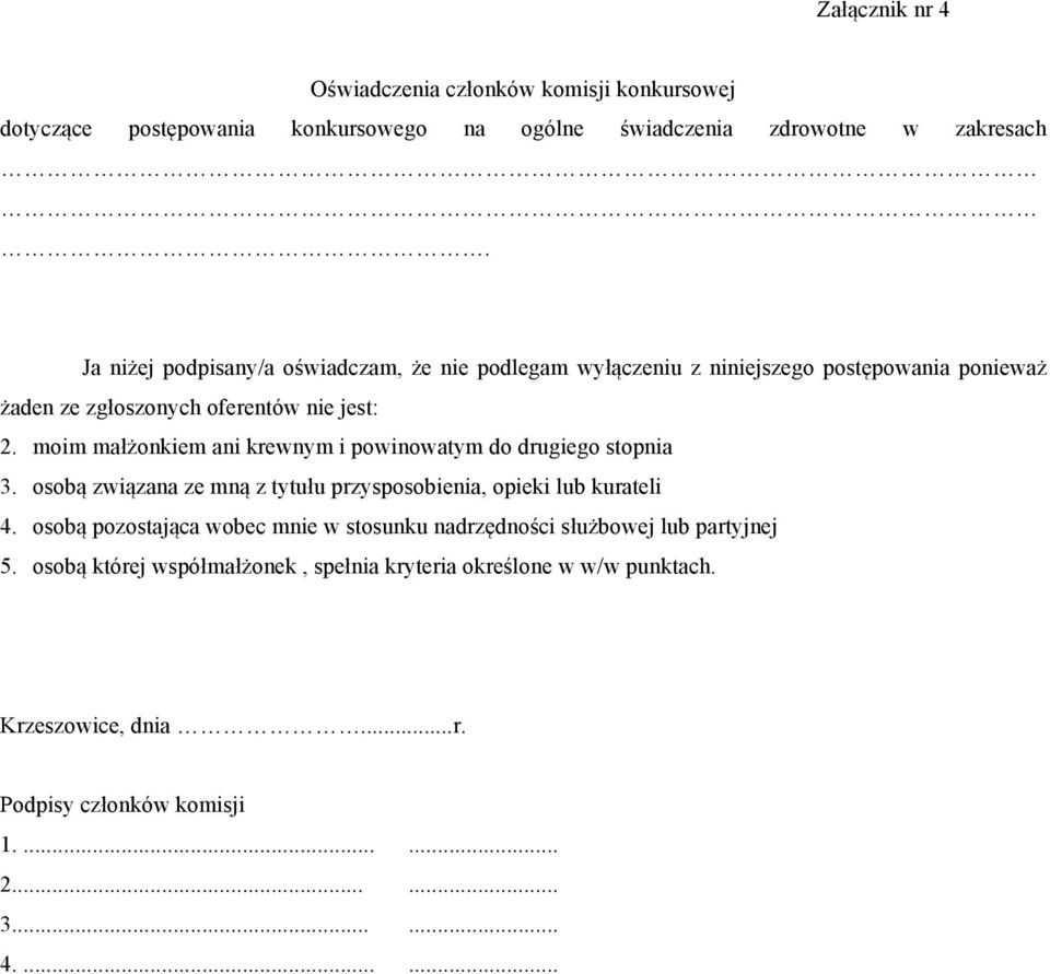 moim małżonkiem ani krewnym i powinowatym do drugiego stopnia 3. osobą związana ze mną z tytułu przysposobienia, opieki lub kurateli 4.