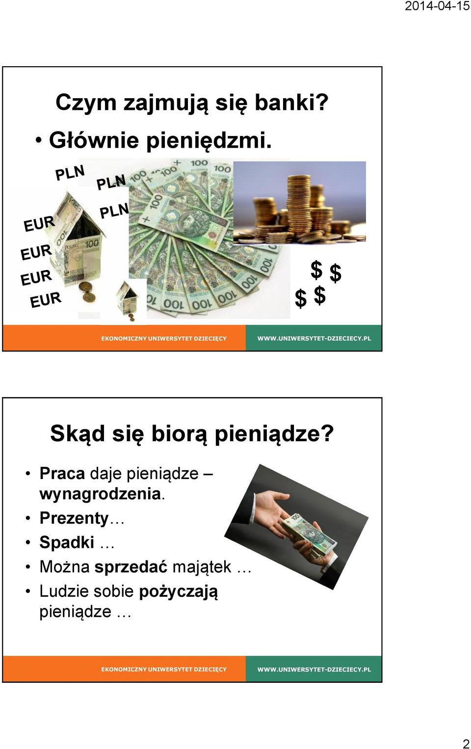 Praca daje pieniądze wynagrodzenia.