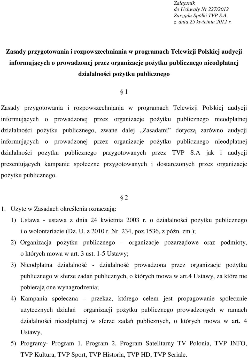 Zasady przygotowania i rozpowszechniania w programach Telewizji Polskiej audycji informujących o prowadzonej przez organizacje pożytku publicznego nieodpłatnej działalności pożytku publicznego, zwane