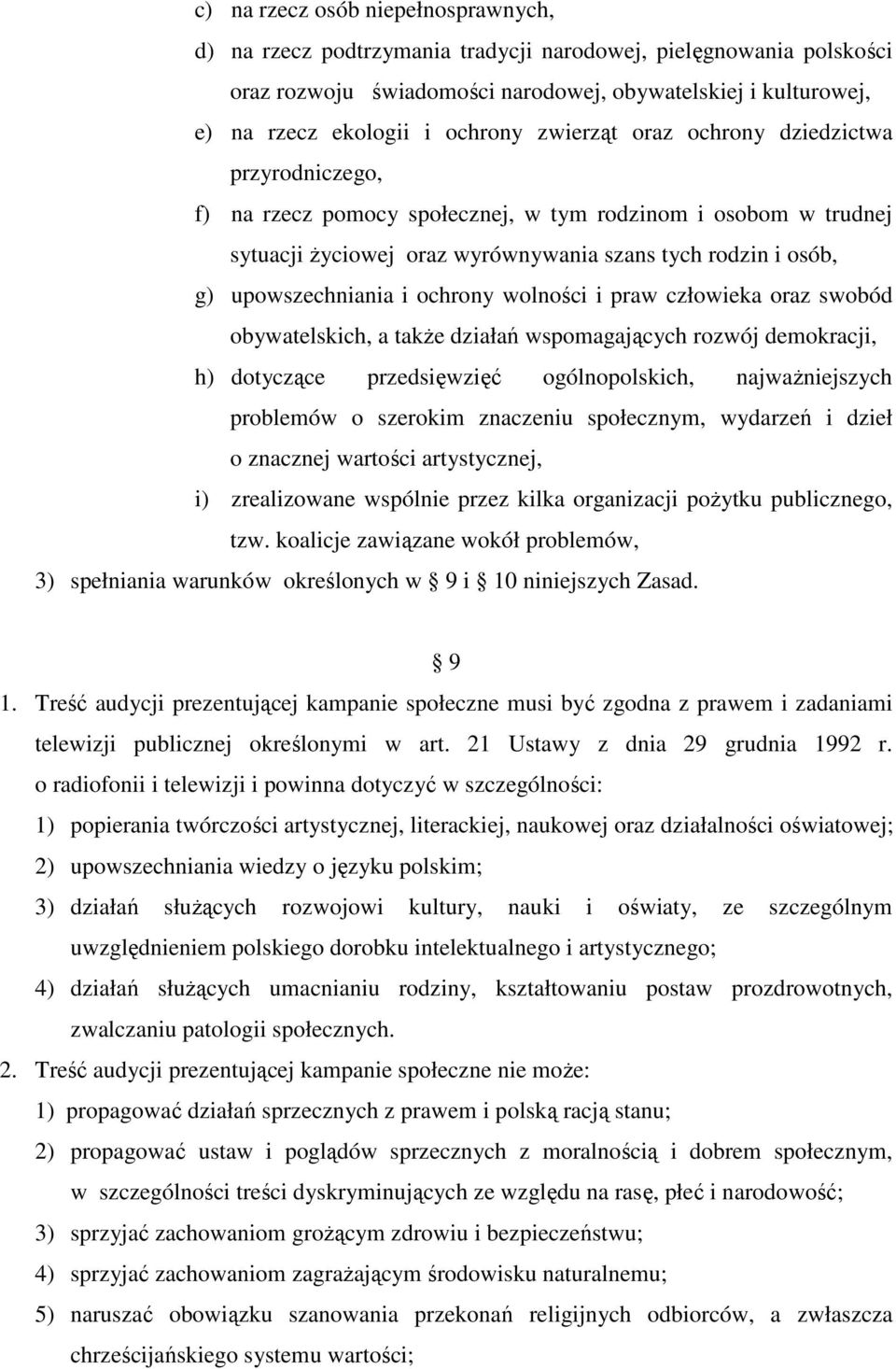 ochrony wolności i praw człowieka oraz swobód obywatelskich, a także działań wspomagających rozwój demokracji, h) dotyczące przedsięwzięć ogólnopolskich, najważniejszych problemów o szerokim