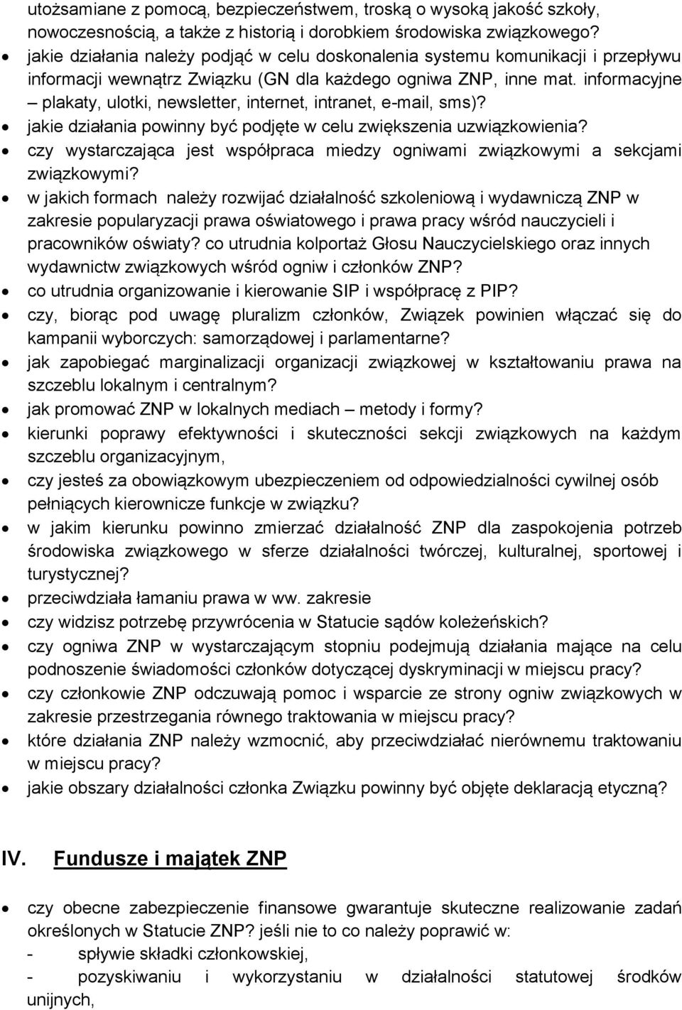 informacyjne plakaty, ulotki, newsletter, internet, intranet, e-mail, sms)? jakie działania powinny być podjęte w celu zwiększenia uzwiązkowienia?