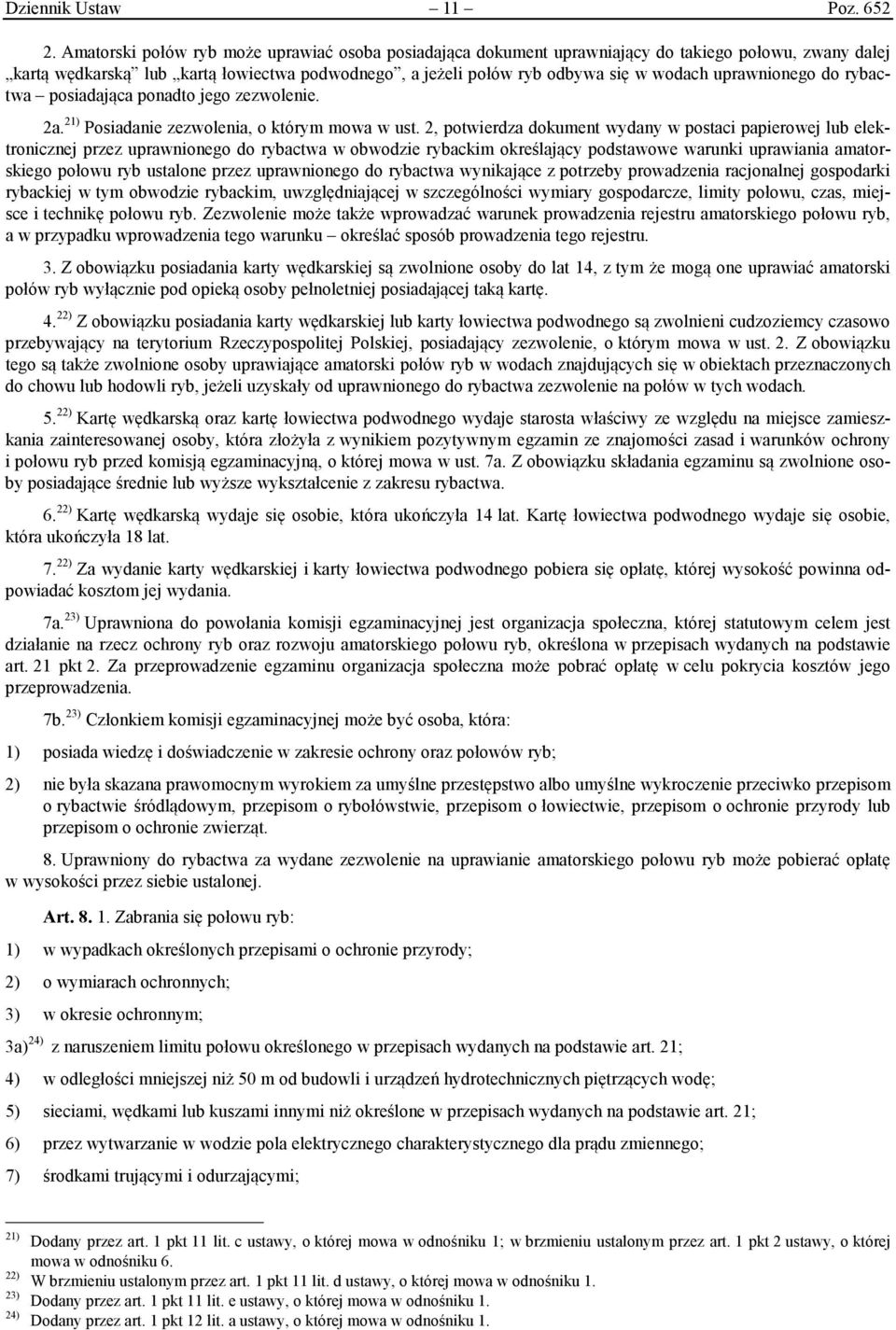 uprawnionego do rybactwa posiadająca ponadto jego zezwolenie. 2a. 21) Posiadanie zezwolenia, o którym mowa w ust.