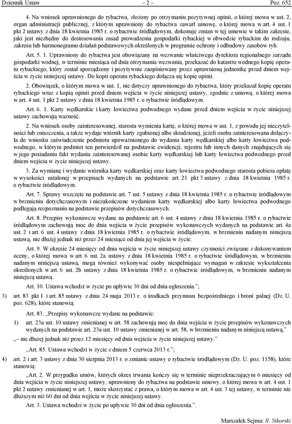 o rybactwie śródlądowym, dokonuje zmian w tej umowie w takim zakresie, jaki jest niezbędny do dostosowania zasad prowadzenia gospodarki rybackiej w obwodzie rybackim do rodzaju, zakresu lub