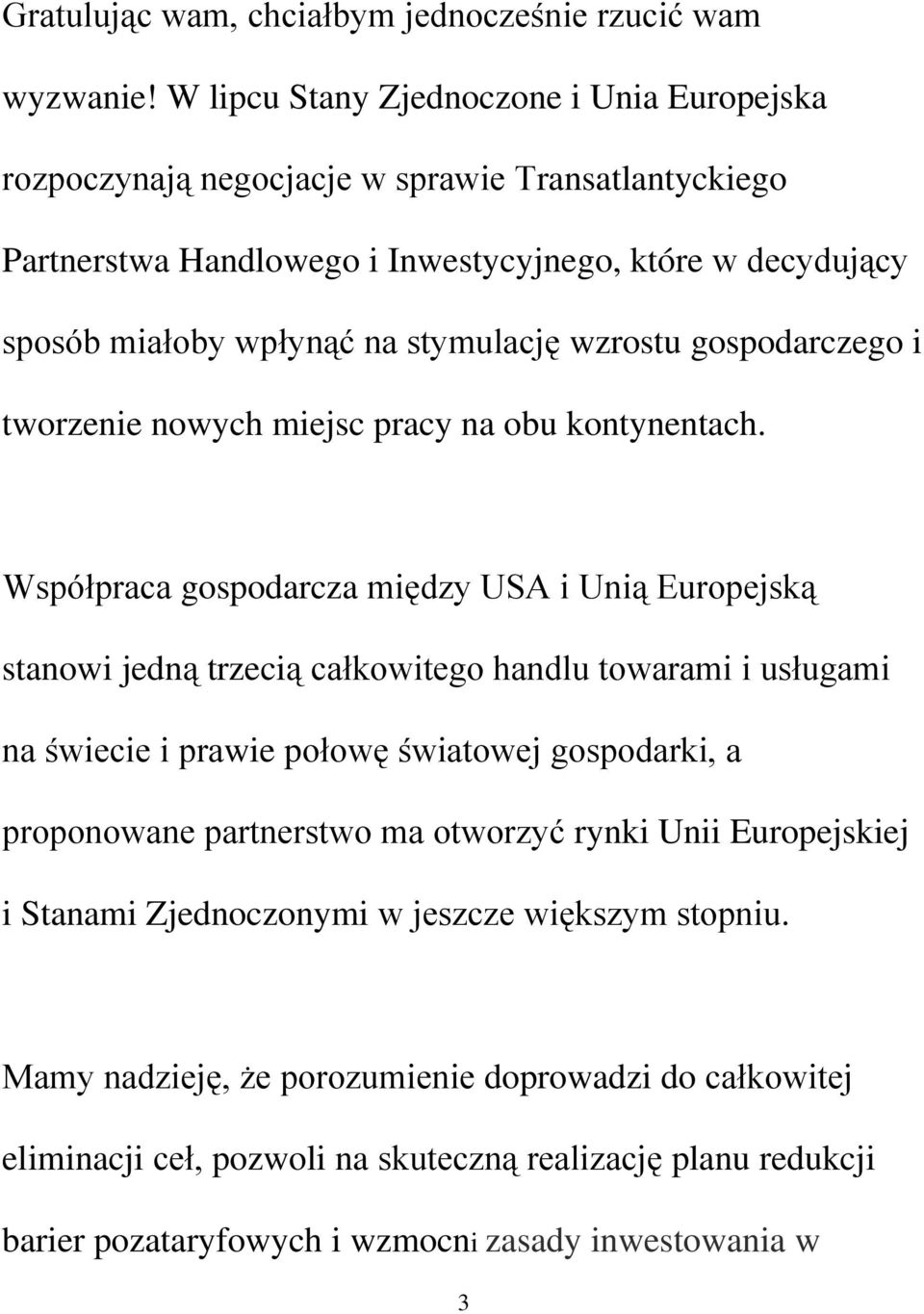 wzrostu gospodarczego i tworzenie nowych miejsc pracy na obu kontynentach.