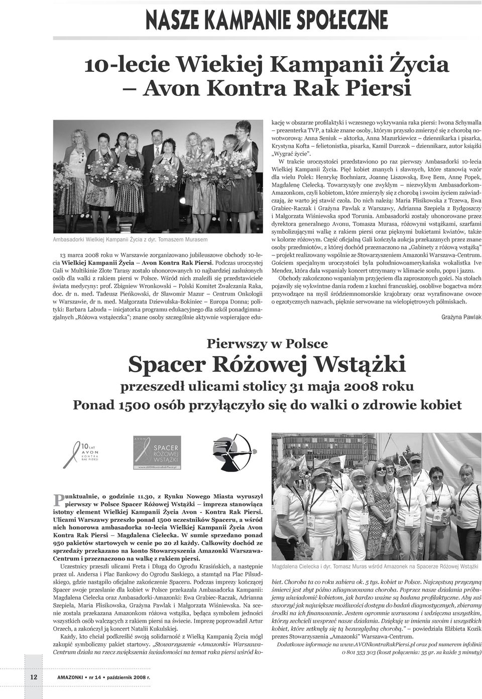 Podczas uroczystej Gali w Multikinie Złote Tarasy zostało uhonorowanych 10 najbardziej zasłużonych osób dla walki z rakiem piersi w Polsce.