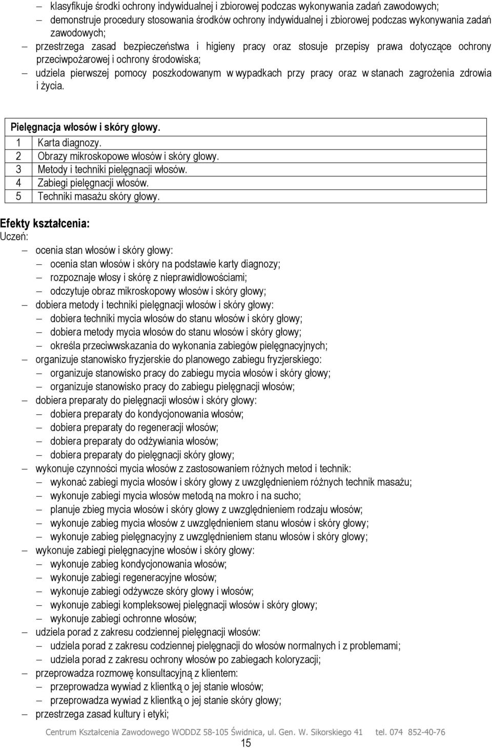 przy pracy oraz w stanach zagrożenia zdrowia i życia. Pielęgnacja włosów i skóry głowy. 1 Karta diagnozy. 2 Obrazy mikroskopowe włosów i skóry głowy. 3 Metody i techniki pielęgnacji włosów.