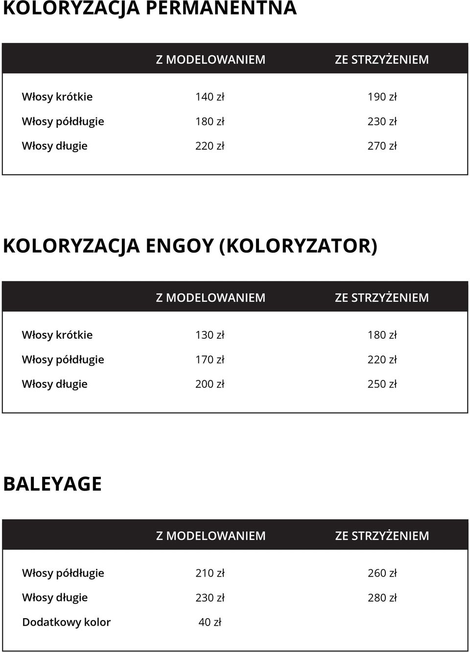 Włosy półdługie Włosy długie 130 zł 170 zł 200 zł 180 zł 220 zł 250 zł