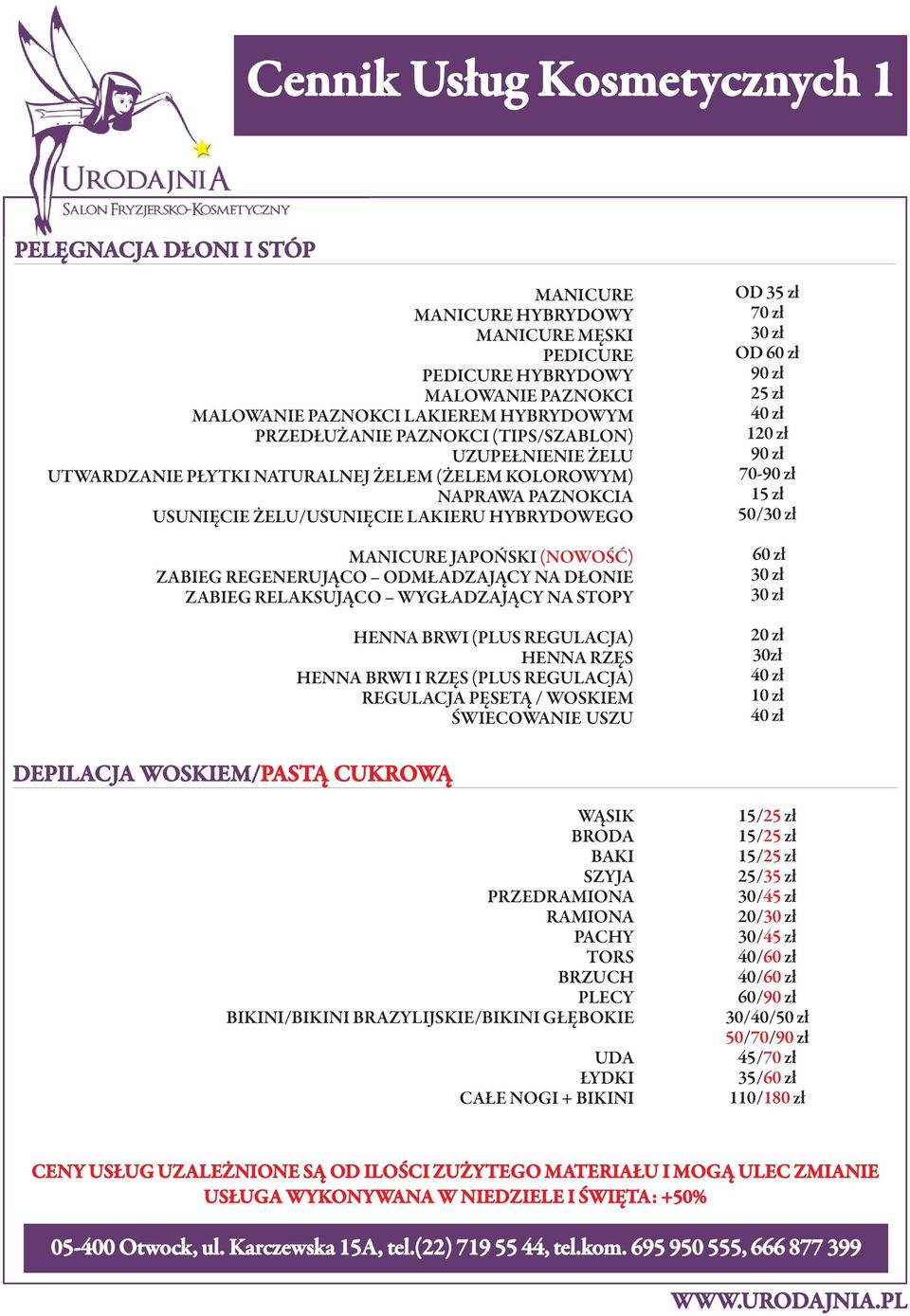 regenerująco odmładzający na dłonie zabieg relaksująco wygładzający na stopy henna Brwi (plus regulacja) henna rzęs henna Brwi i rzęs (plus regulacja) regulacja pęsetą / woskiem Świecowanie UszU od