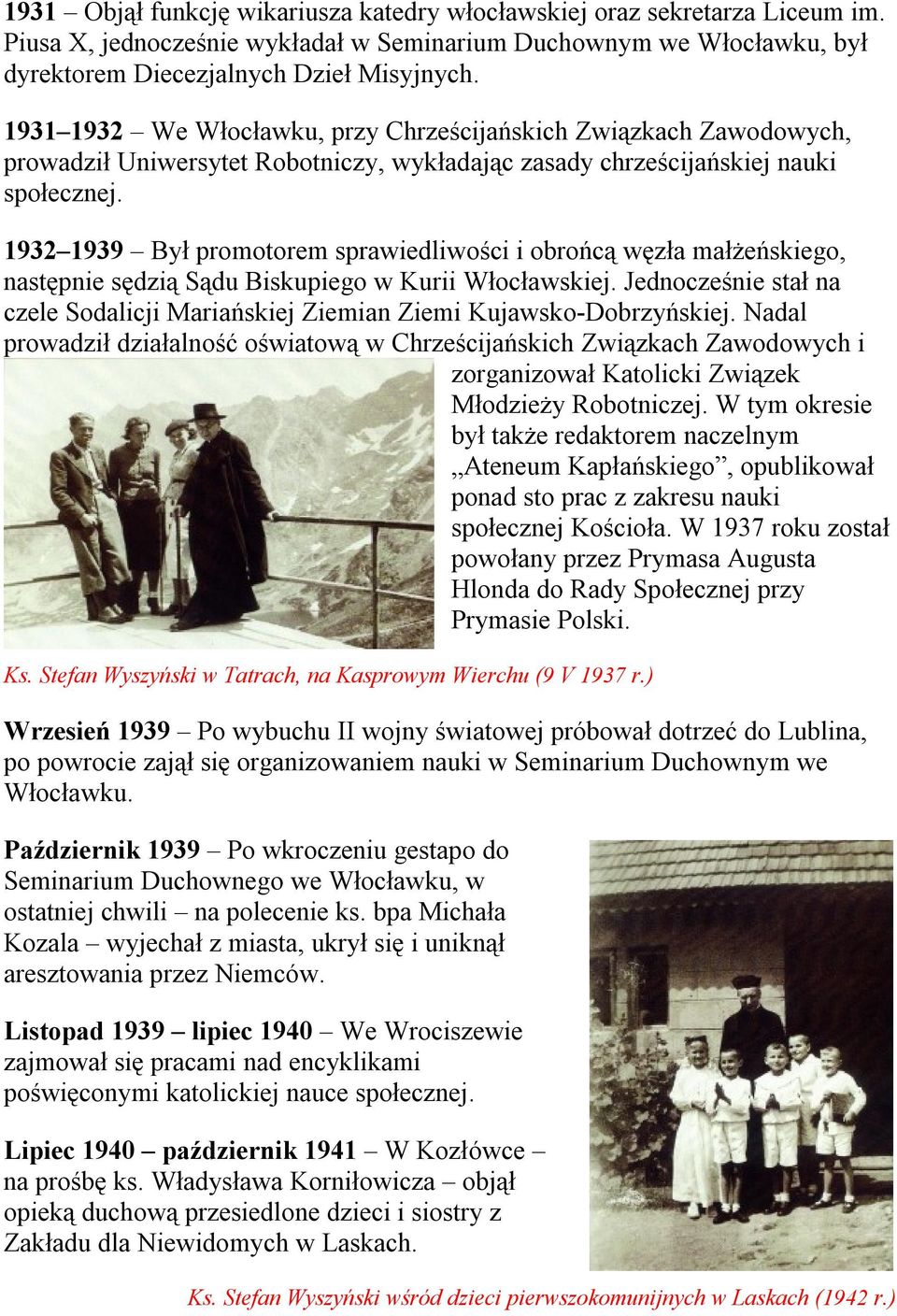 1932 1939 Był promotorem sprawiedliwości i obrońcą węzła małżeńskiego, następnie sędzią Sądu Biskupiego w Kurii Włocławskiej.