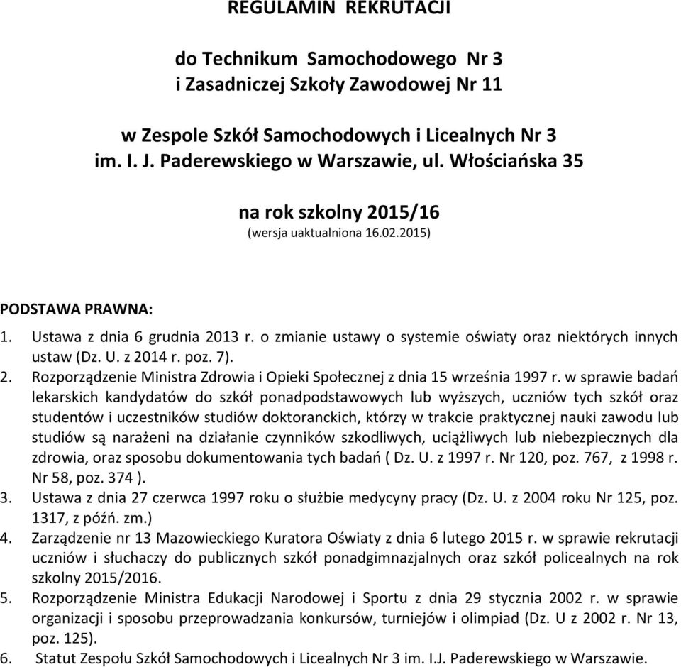 poz. 7). 2. Rozporządzenie Ministra Zdrowia i Opieki Społecznej z dnia 15 września 1997 r.