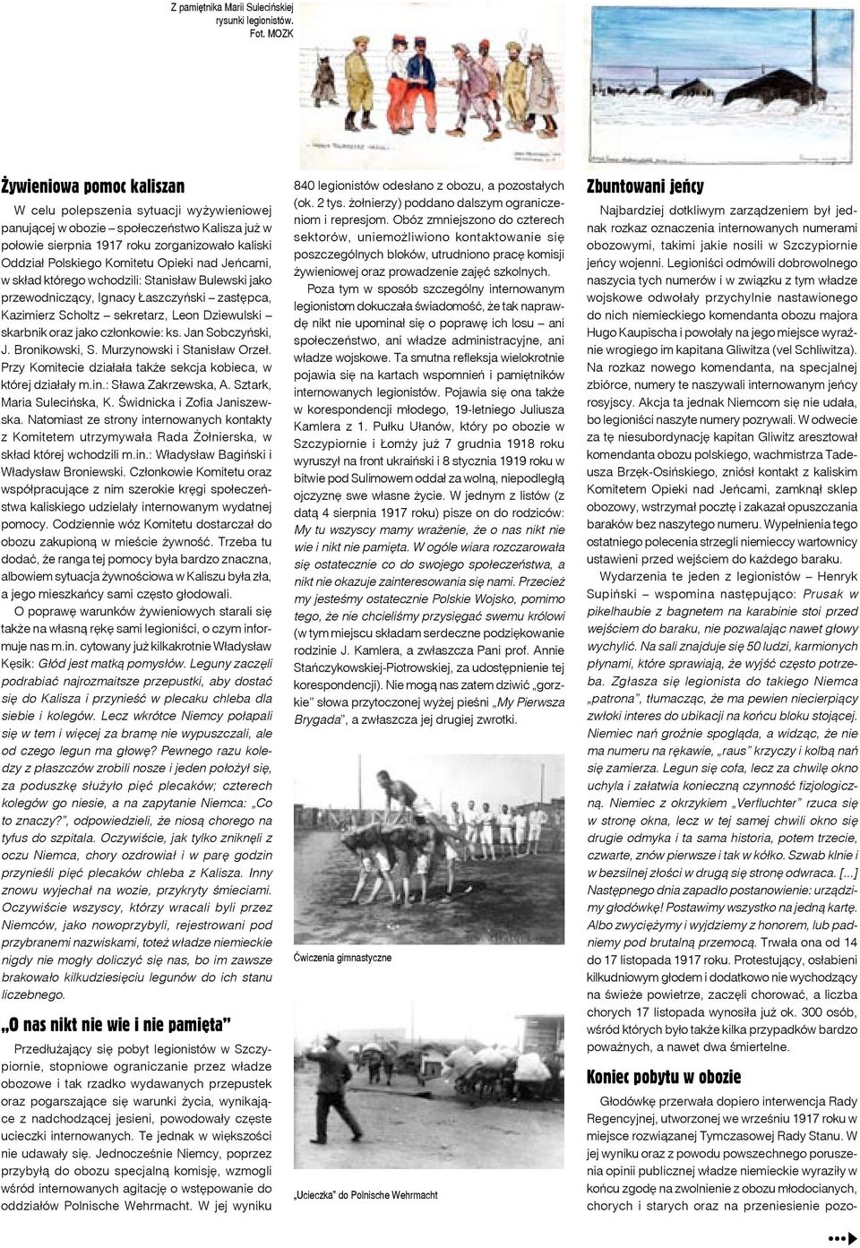 Opieki nad Jeńcami, w skład którego wchodzili: Stanisław Bulewski jako przewodniczący, Ignacy Łaszczyński zastępca, Kazimierz Scholtz sekretarz, Leon Dziewulski skarbnik oraz jako członkowie: ks.