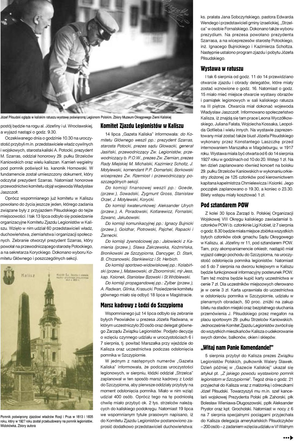 Józef Piłsudski ogląda w kaliskim ratuszu wystawę poświęconą Legionom Polskim. Zbiory Muzeum Okręgowego Ziemi Kaliskiej postój będzie na rogu al. Józefiny i ul. Wrocławskiej, a wyjazd nastąpi o godz.