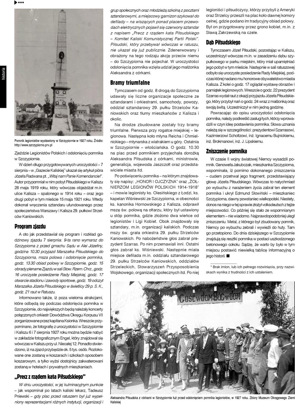 . Autor przypomniał w nim pobyt Piłsudskiego w Kaliszu 28 maja 1919 roku, który wówczas objeżdżał m.in. ulice Kalisza spalonego w 1914 roku oraz jego drugi pobyt w tym mieście 15 maja 1921 roku.
