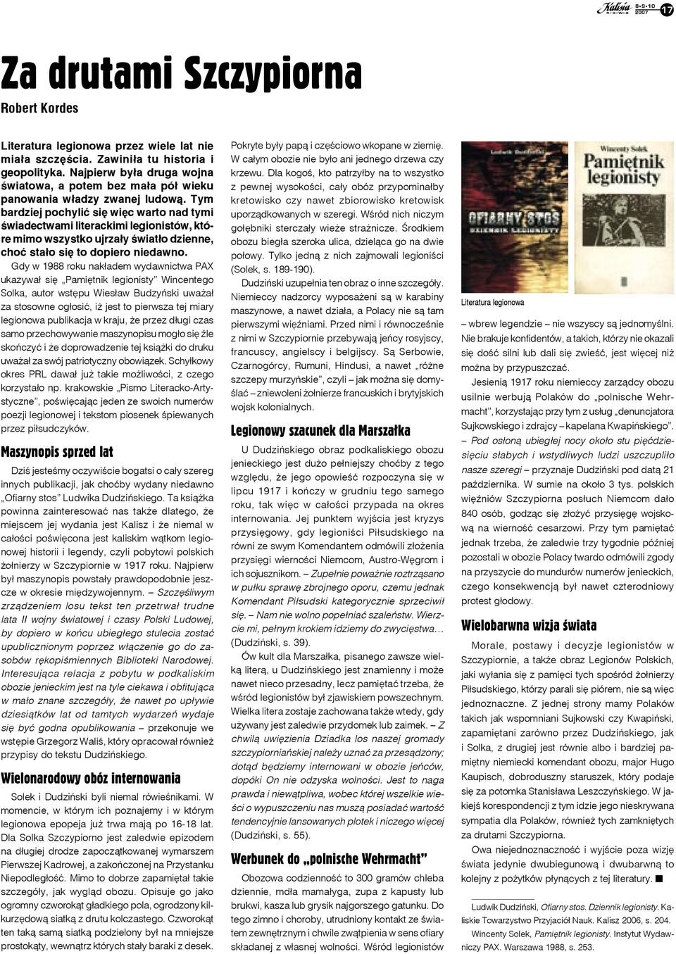 Tym bardziej pochylić się więc warto nad tymi świadectwami literackimi legionistów, które mimo wszystko ujrzały światło dzienne, choć stało się to dopiero niedawno.