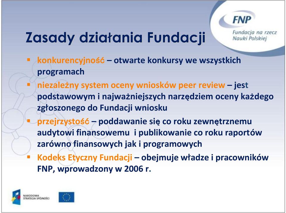 wniosku przejrzystość poddawanie się co roku zewnętrznemu audytowi finansowemu i publikowanie co roku raportów