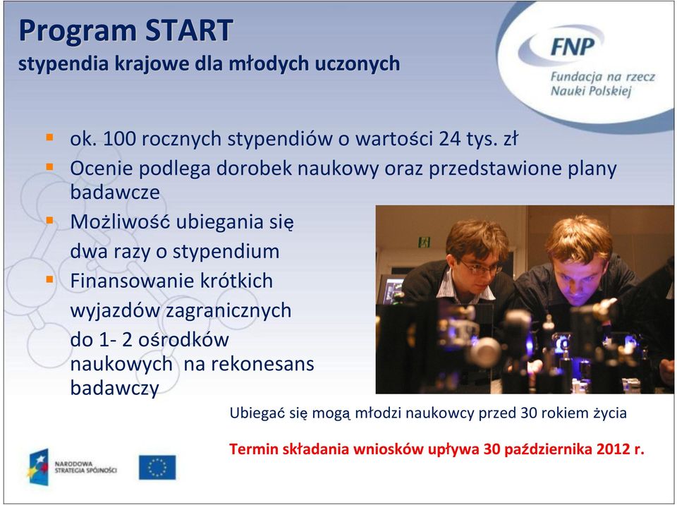 stypendium Finansowanie krótkich wyjazdów zagranicznych do 1-2 ośrodków naukowych na rekonesans badawczy