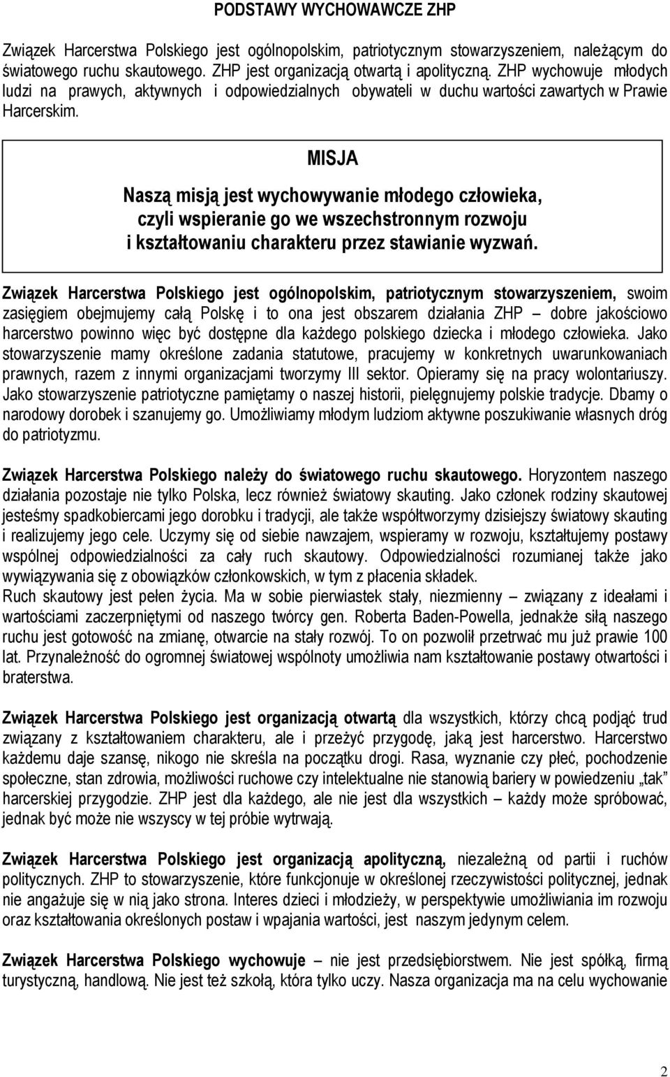 MISJA Naszą misją jest wychowywanie młodego człowieka, czyli wspieranie go we wszechstronnym rozwoju i kształtowaniu charakteru przez stawianie wyzwań.
